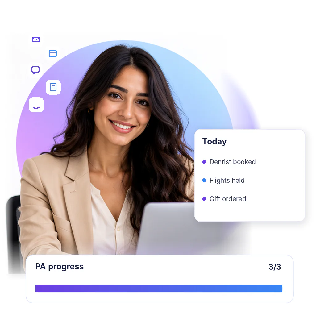 Virtual personal assistant with a pa progress card: dentist booked, flights held, gift ordered
